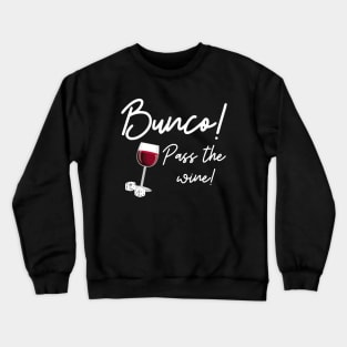 Bunco Pass the Wine Dice Game Night Drinking Shirt Hoodie Sweatshirt Crewneck Sweatshirt